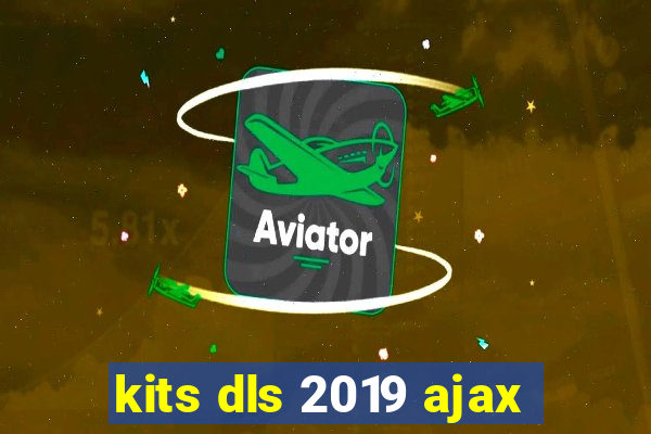 kits dls 2019 ajax